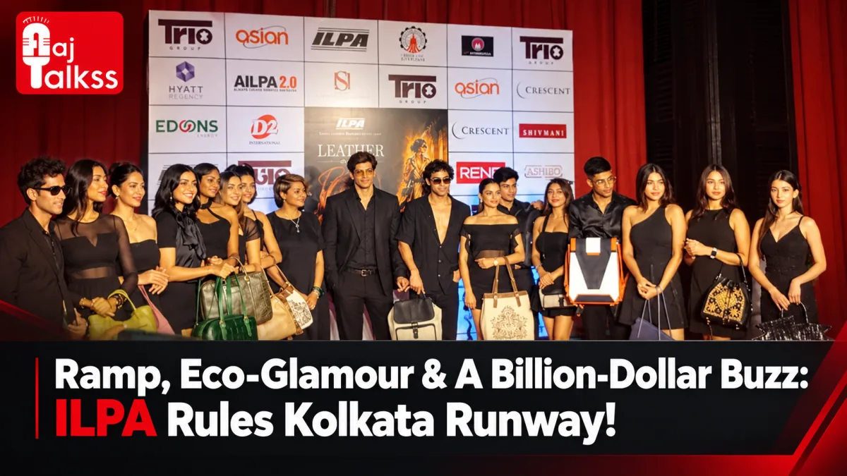 Ramp, Eco-Glamour & A Billion-Dollar Buzz: ILPA Rules Kolkata Runway!
